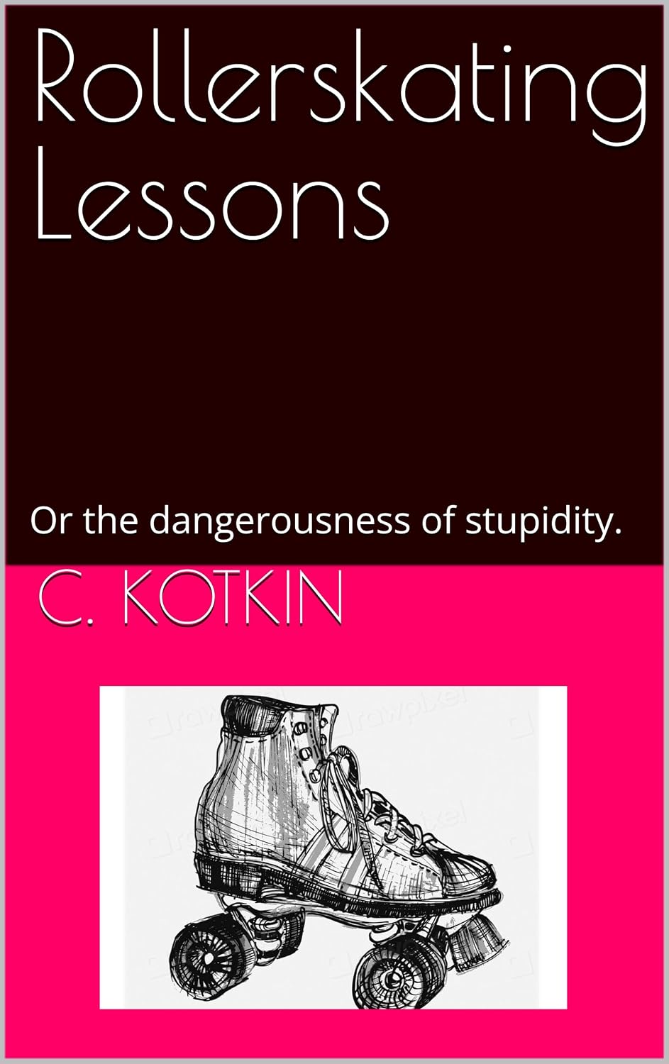 Roller Skating Lessons: Or the dangerousness of stupidity. (English Edition) baixar o livro de graça