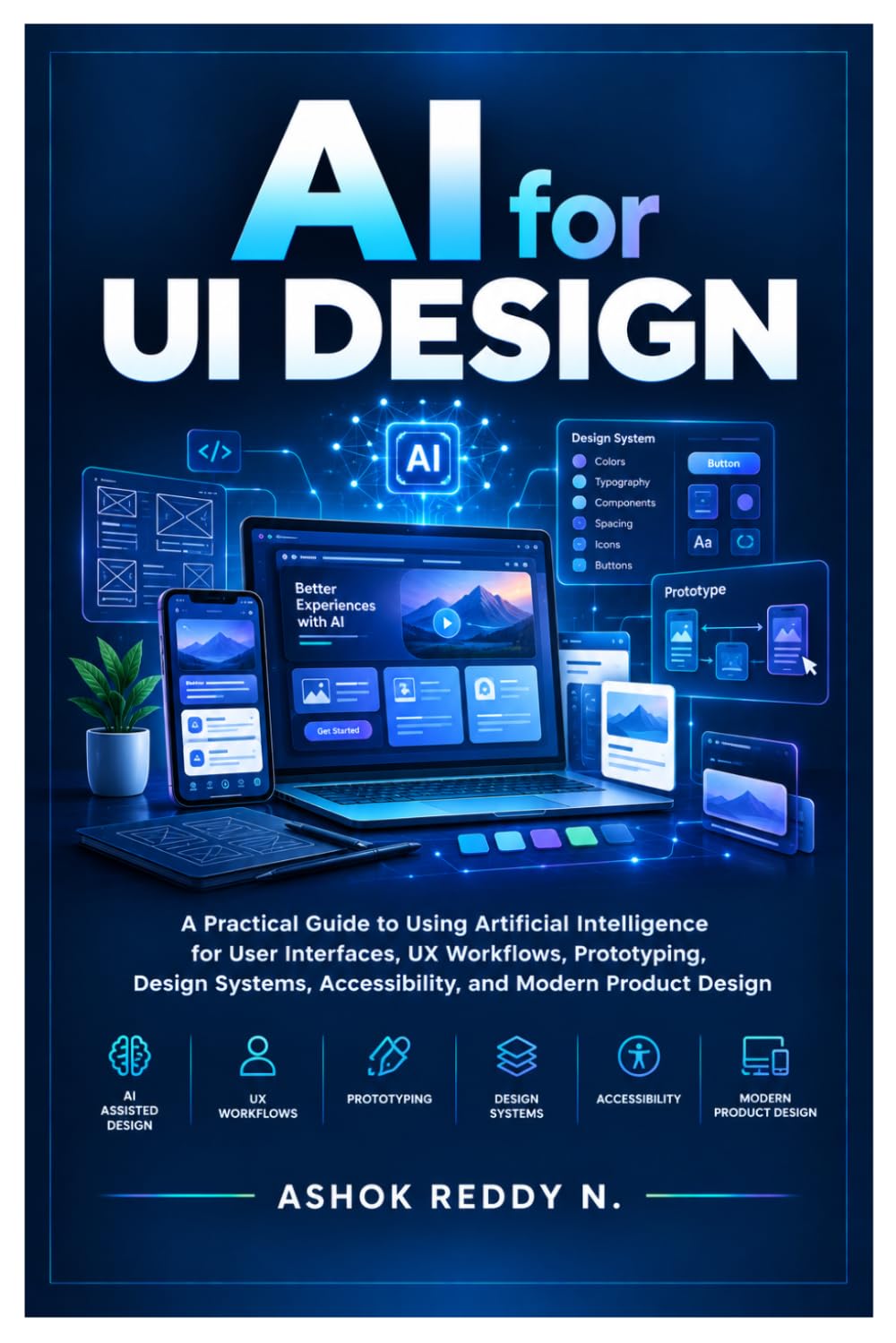ler totalmente AI for UI Design: A Practical Guide to Using Artificial Intelligence for User Interfaces, UX Workflows, Prototyping, Design Systems, Accessibility, and Modern Product Design