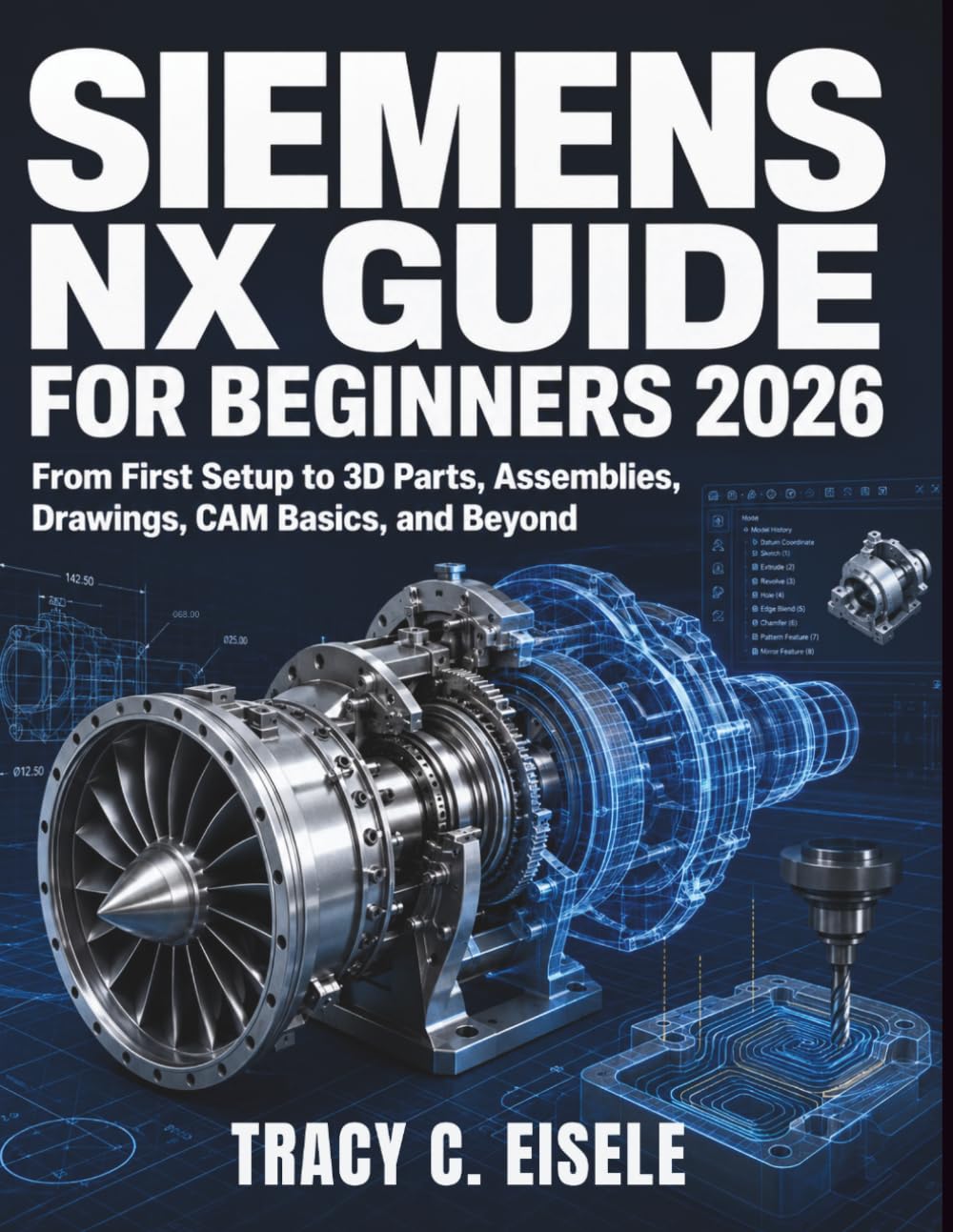 Siemens NX Guide for Beginners 2026: From First Setup to 3D Parts, Assemblies, Drawings, CAM Basics, and Beyond baixar o livro de graça