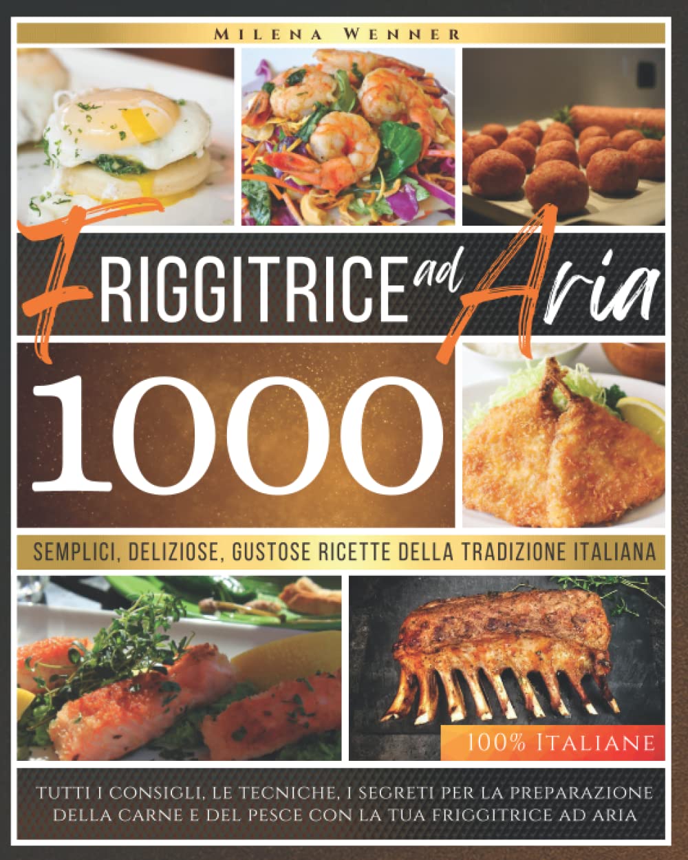 Friggitrice ad aria: Friggitrice ad aria: 1000 Semplici, Deliziose, Gustose Ricette della Tradizione Italiana (Italian Edition) baixar o livro de graça