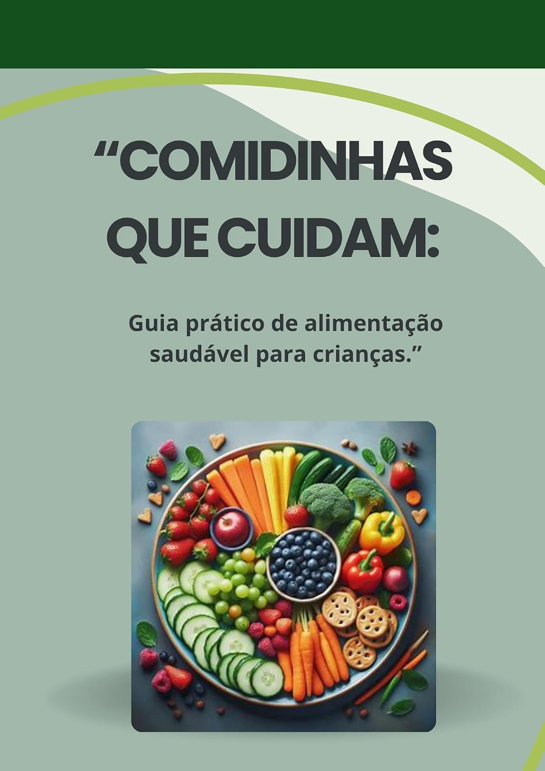 ler totalmente "Comidinhas que cuidam: Guia prático de alimentação saudável para crianças"