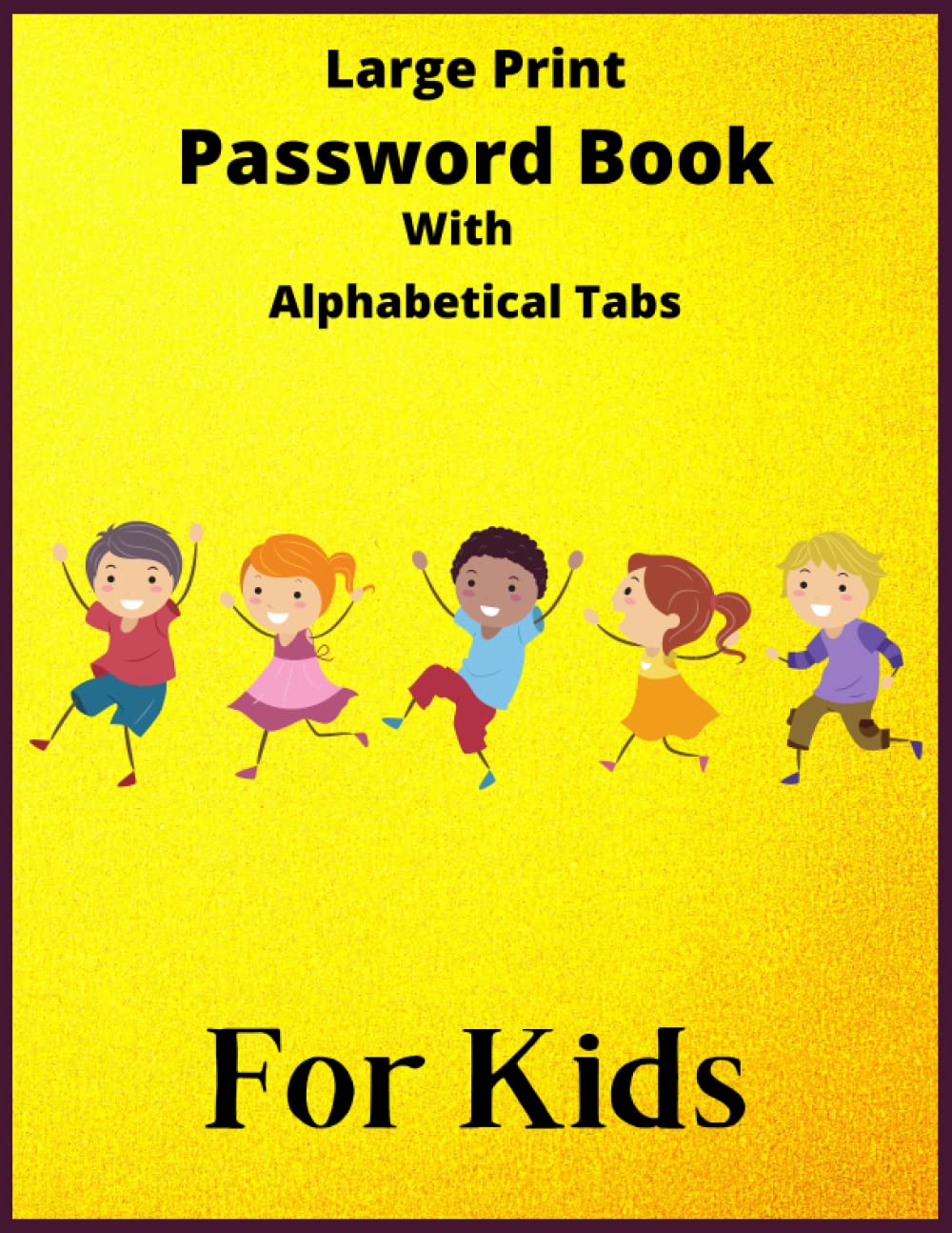 ler totalmente Large Print Password Book With Alphabetical Tabs For Kids: Password Log Book Journal to Track & Organize All Your Internet Logins, Funny Password... Order (A-Z), Large Size, 120 Pages