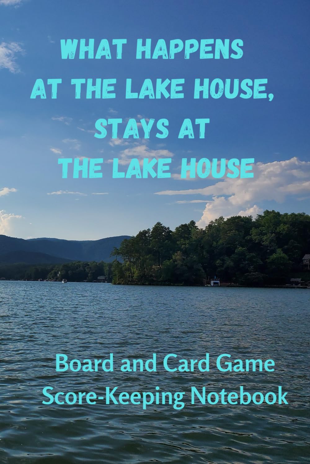 What Happens at the Lake House, Stays at the Lake House: Board and Card Game Score Keeping Notebook for your family, friends and guests baixar o livro de graça