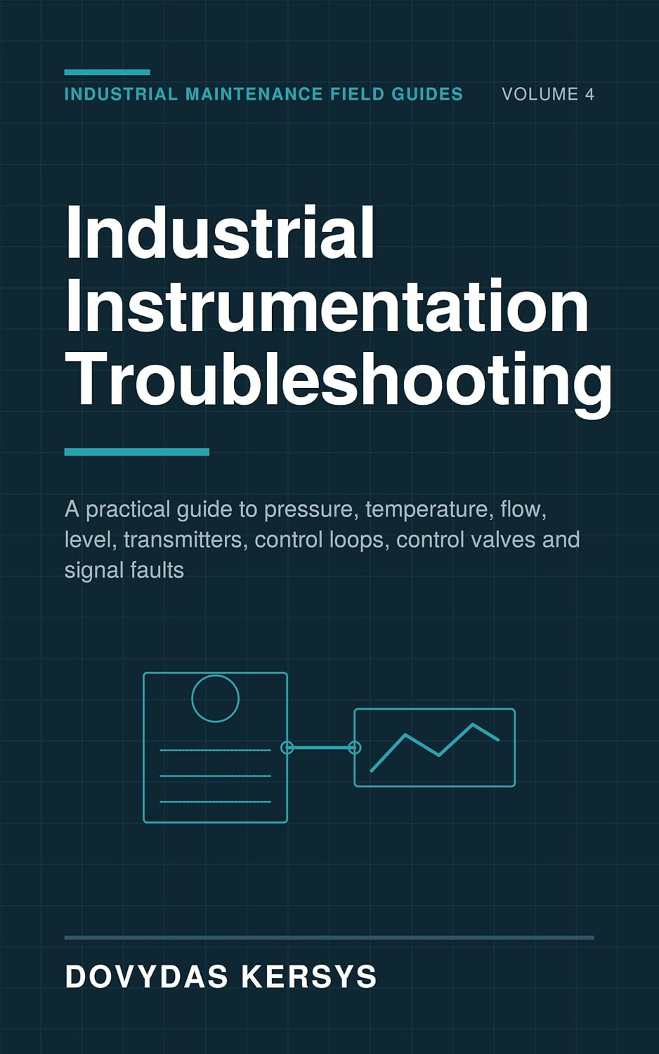 capítulo por capítulo baixar Industrial Instrumentation Troubleshooting for Maintenance Technicians: A Practical Guide to Pressure, Temperature, Flow, Level, Transmitters, Control... Valves, and Signal Faults (English Edition)