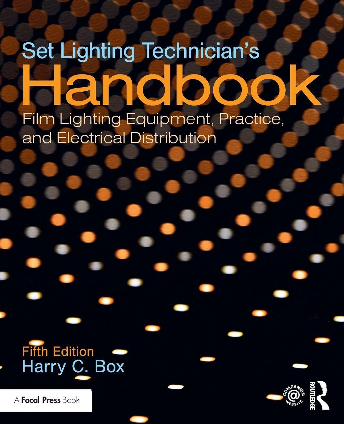 Set Lighting Technician's Handbook: Film Lighting Equipment, Practice, and Electrical Distribution baixar livro de graça