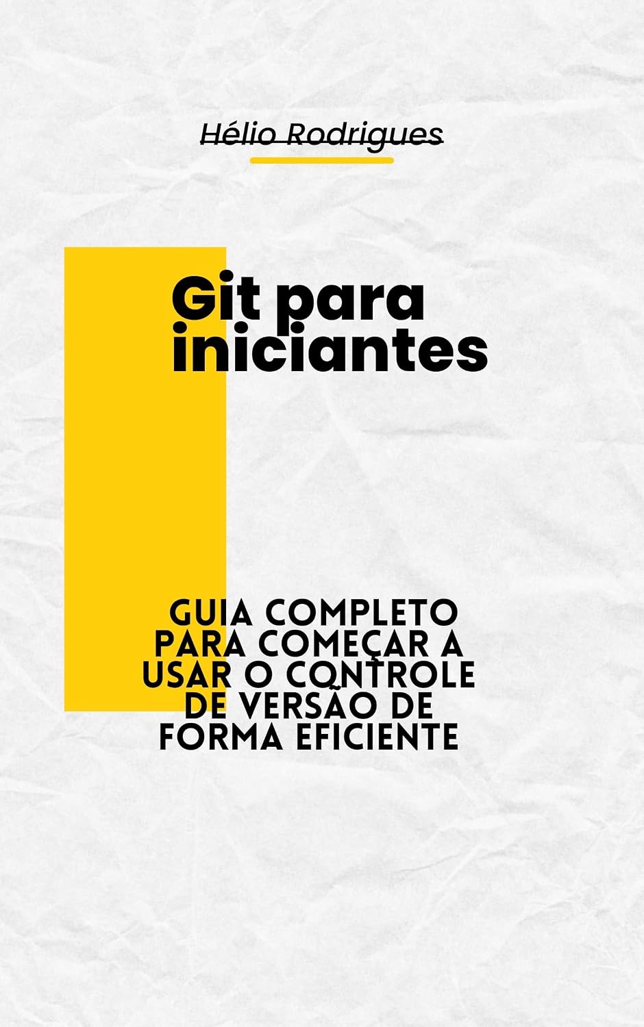Git para iniciantes: Guia completo para começar a usar o controle de versão de forma eficiente baixar o livro de graça