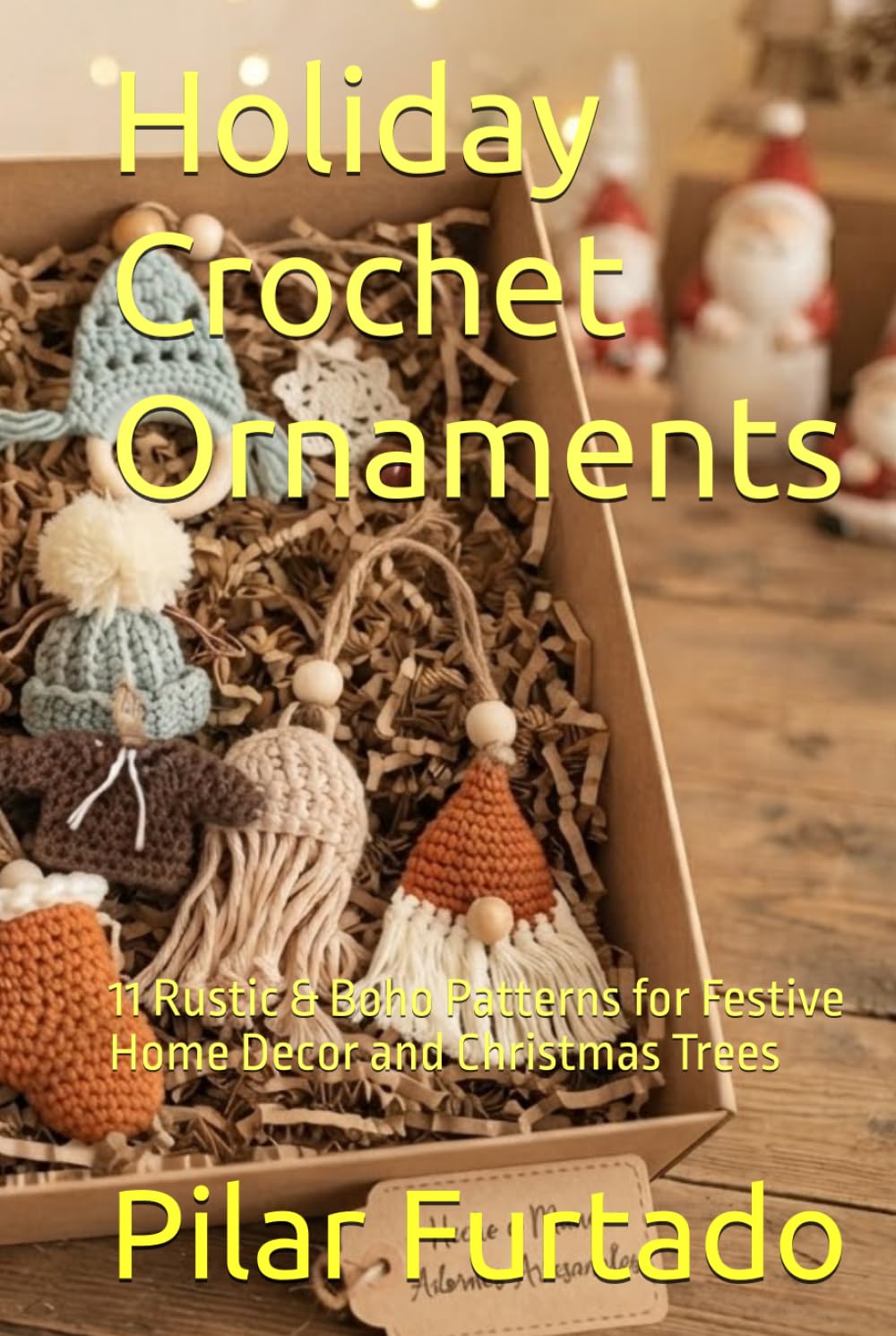 Holiday Crochet Ornaments: 11 Rustic & Boho Patterns for Festive Home Decor and Christmas Trees baixar o livro de graça