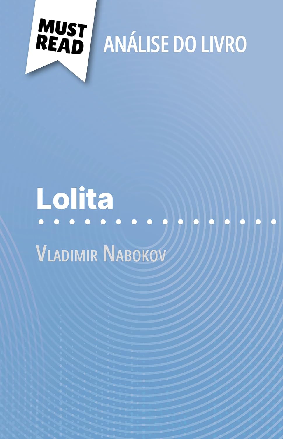 ler totalmente Lolita de Vladimir Nabokov (Análise do livro): Análise completa e resumo pormenorizado do trabalho