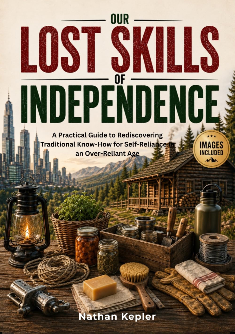 ler totalmente OUR LOST SKILLS OF INDEPENDENCE (Images Included): A Practical Guide to Rediscovering Traditional Know-How for Self-Reliance in an Over-Reliant Age