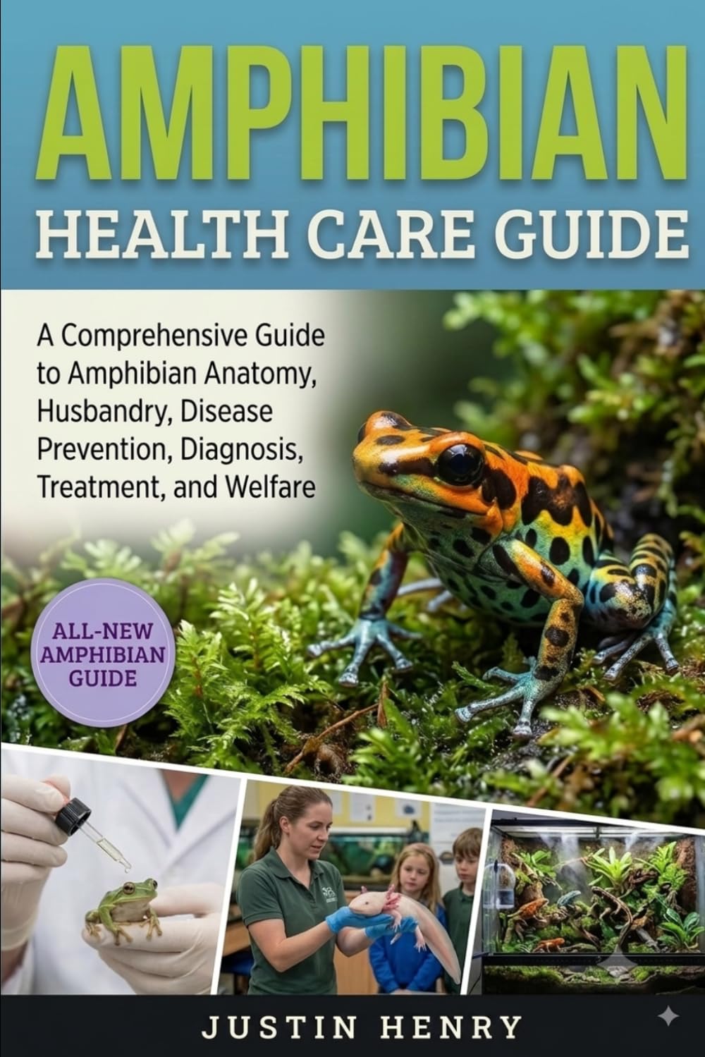 ler totalmente Amphibian Health Care Guide: A Comprehensive Guide to Amphibian Anatomy, Husbandry, Disease Prevention, Diagnosis, Treatment, and Welfare
