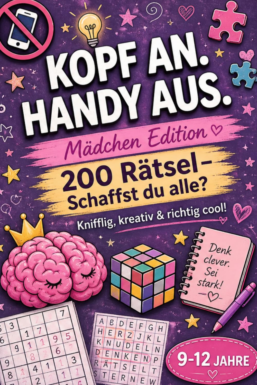 ler totalmente Kopf an. Handy aus. Mädchen Edition mit 200 Rätsel: Perfekt als Geschenk - Rätselbuch für clevere Kinder und Teenager (9 - 12 Jahre) (German Edition)