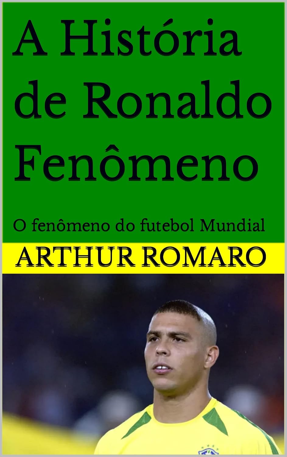 A História de Ronaldo Fenômeno: O fenômeno do futebol Mundial baixar livro de graça