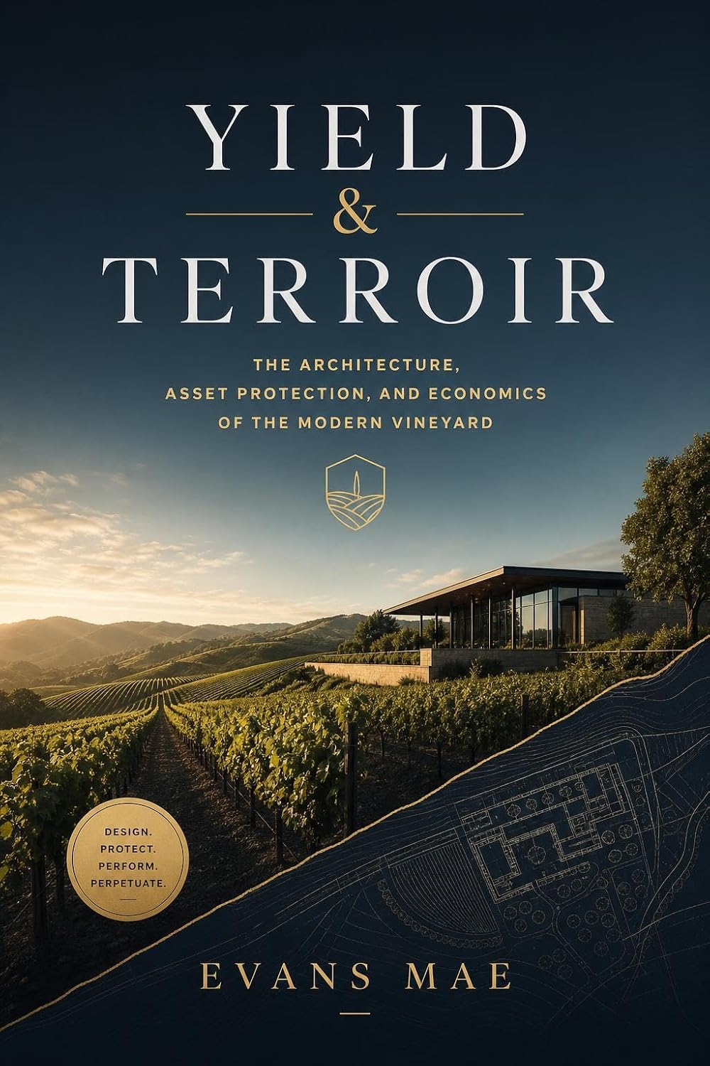 Yield & Terroir: The Architecture, Asset Protection, and Economics of the Modern Vineyard (English Edition) baixar o livro de graça
