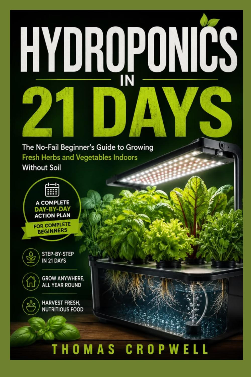 ler totalmente Hydroponics In 21 Days: The No-Fail Beginner's Guide to Growing Fresh Herbs and Vegetables Indoors Without Soil