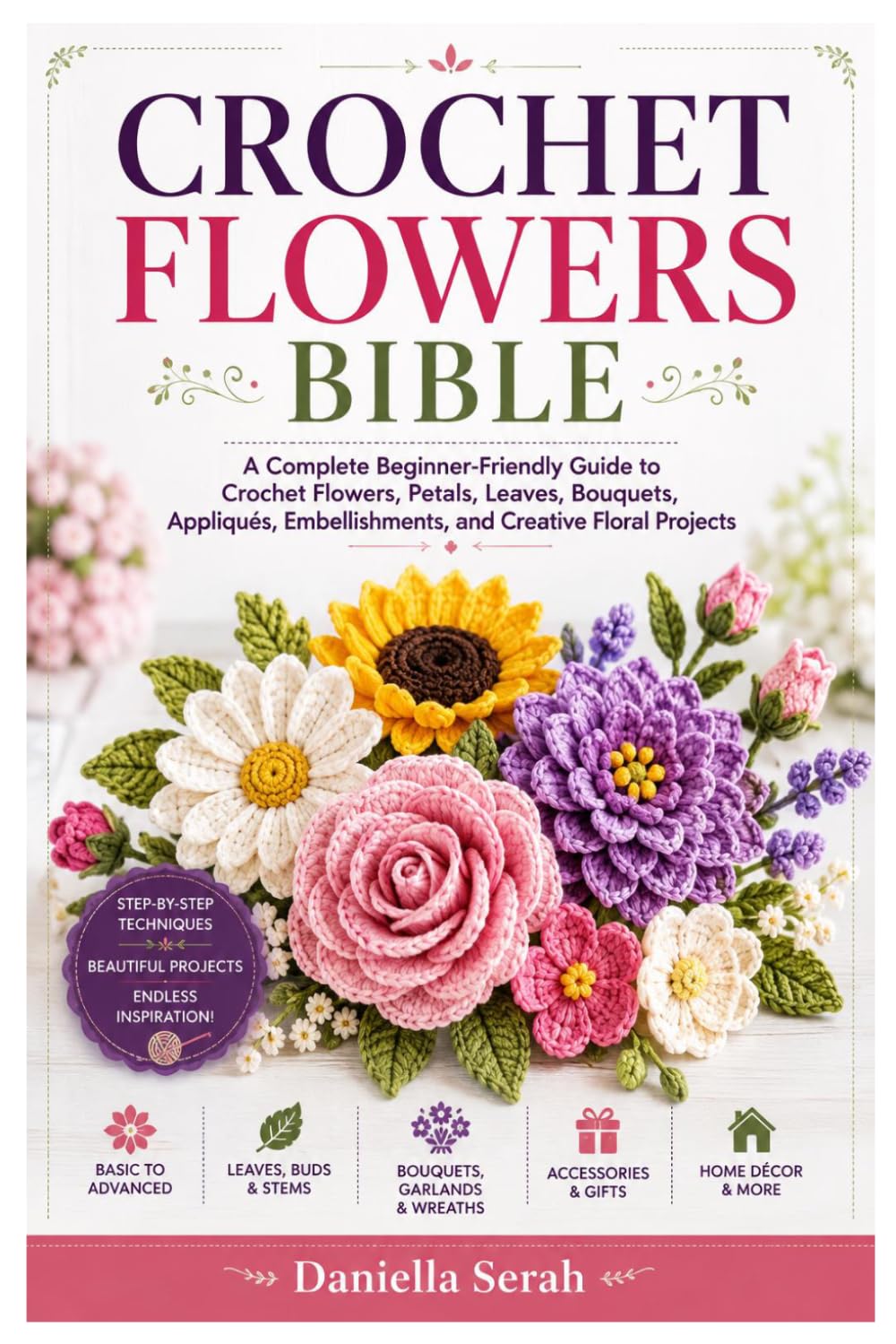 ler totalmente CROCHET FLOWERS BIBLE: A Complete Beginner-Friendly Guide to Crochet Flowers, Petals, Leaves, Bouquets, Appliqués, Embellishments, and Creative Floral Projects