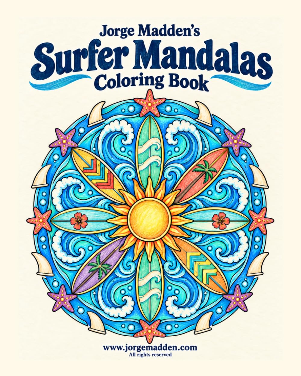 Jorge Madden's Surfer Mandalas Coloring Book vol.1: Ocean & Wave Mandala Designs for Adults and Teens Who Love Surfing (Jorge Madden's Coloring Books) baixar o livro de graça
