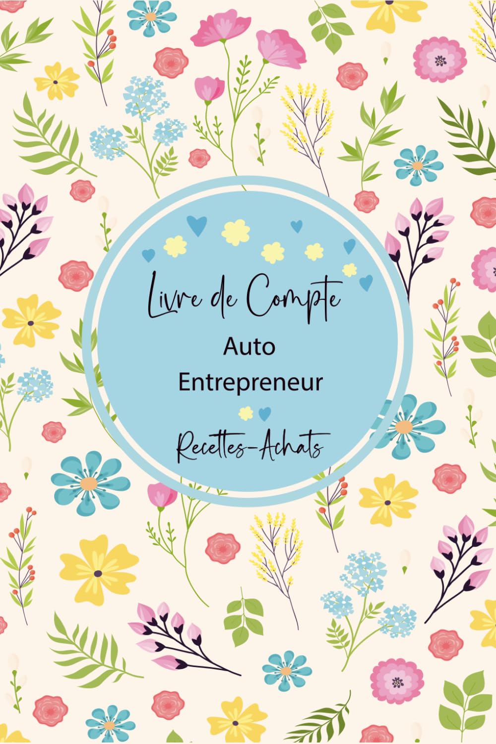 Livre de Compte Auto Entrepreneur: Cahier de Comptabilité Mensuelles a Remplir, Registre des Recettes et Achats pour Micro - Entreprise. Format A5 -110 Pages.(18) (French Edition) baixar o livro de graça