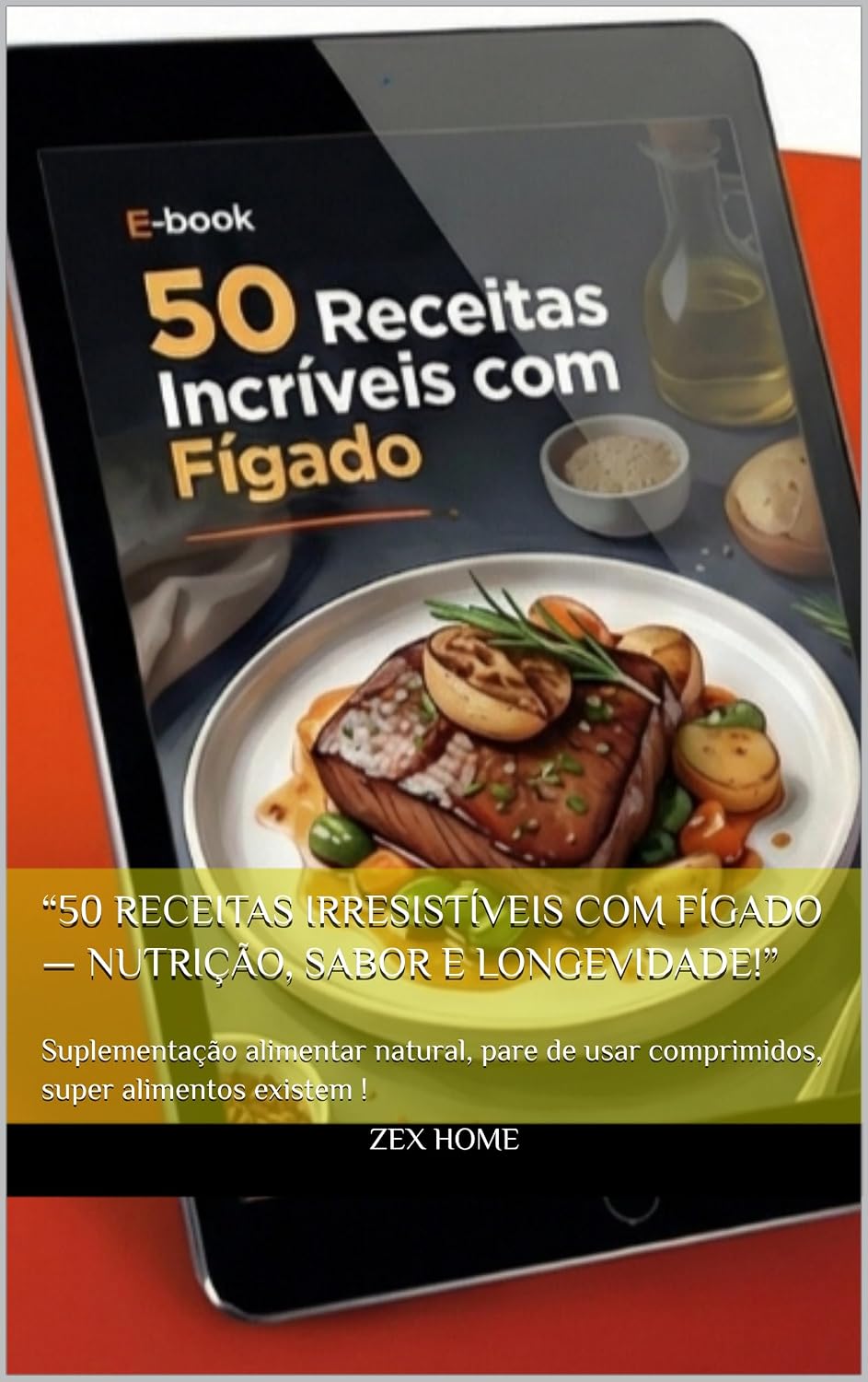 “50 Receitas Irresistíveis com Fígado — Nutrição, Sabor e Longevidade!”: Suplementação alimentar natural, pare de usar comprimidos, super alimentos existem ! baixar o livro de graça