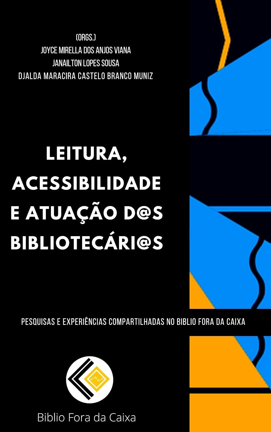 ler totalmente Leitura, acessibilidade e atuação d@s Bibliotecári@s (Pesquisas e experiências compartilhadas no Biblio Fora da Caixa Livro 1)