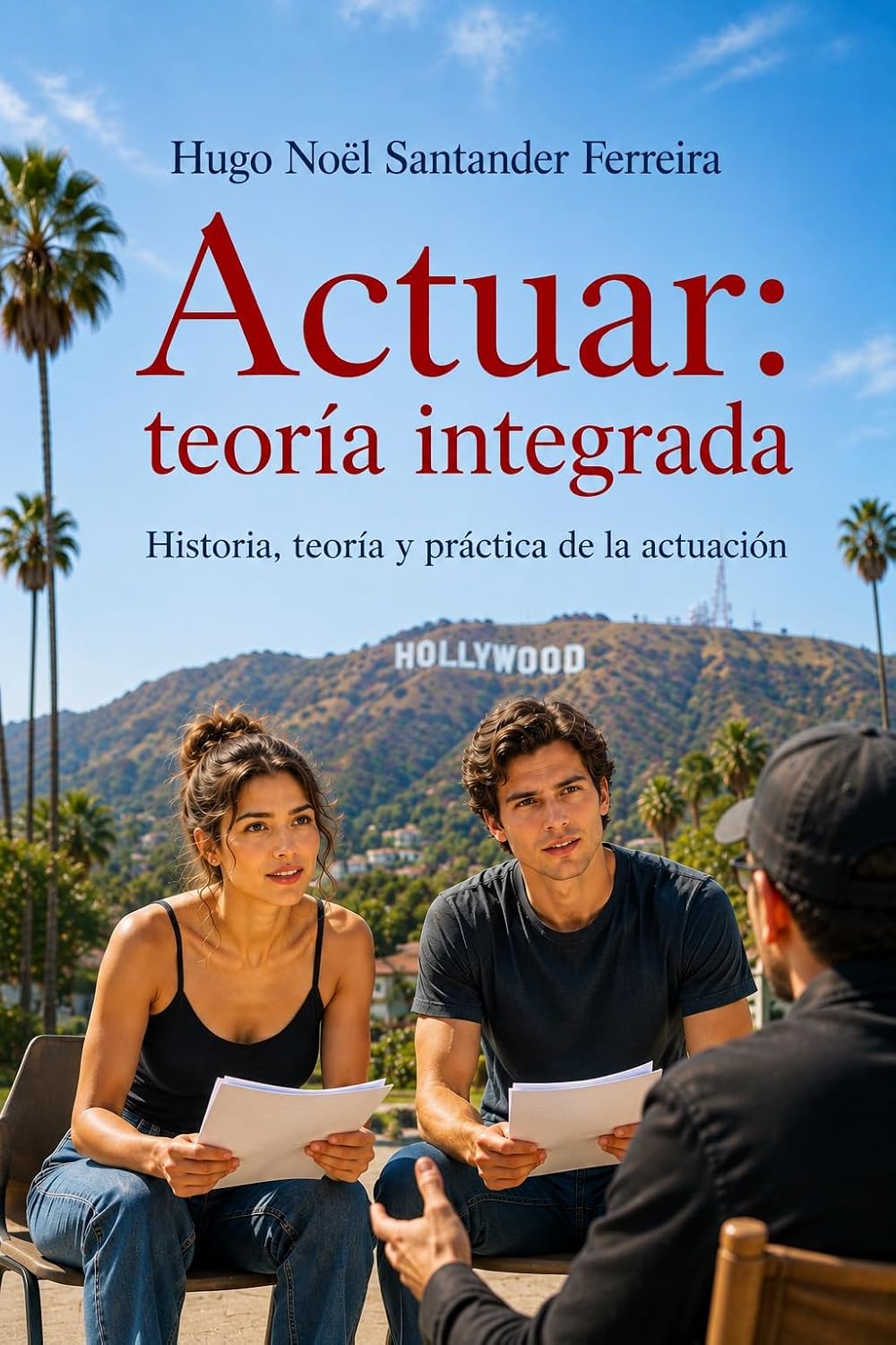 Actuar: teoría integrada : Historia, teoría y práctica de la actuación (Teatro nº 15) (Spanish Edition)