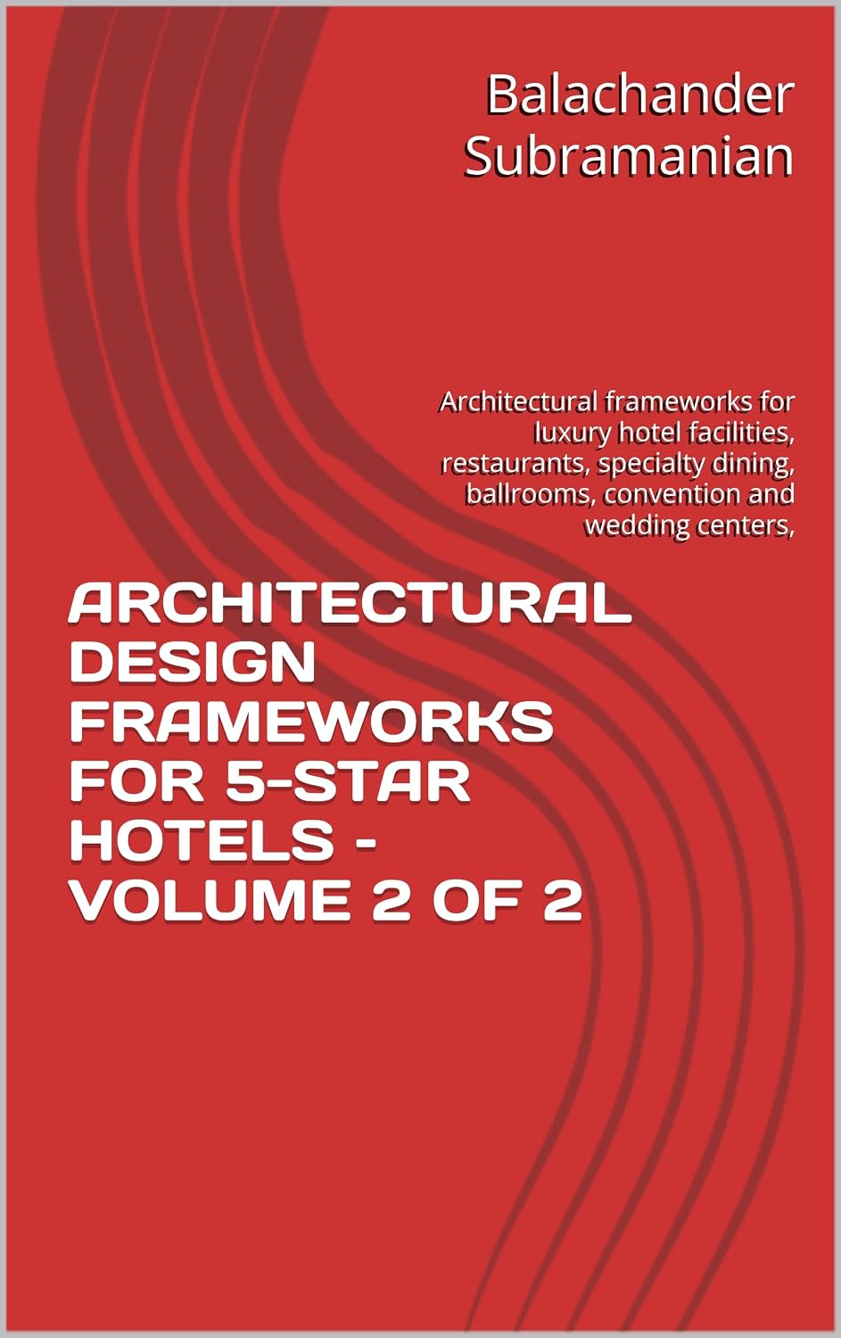 capítulo por capítulo baixar ARCHITECTURAL DESIGN FRAMEWORKS FOR 5-STAR HOTELS – VOLUME 2 OF 2: Architectural frameworks for luxury hotel facilities, restaurants, specialty dining,... and wedding centers, (English Edition)