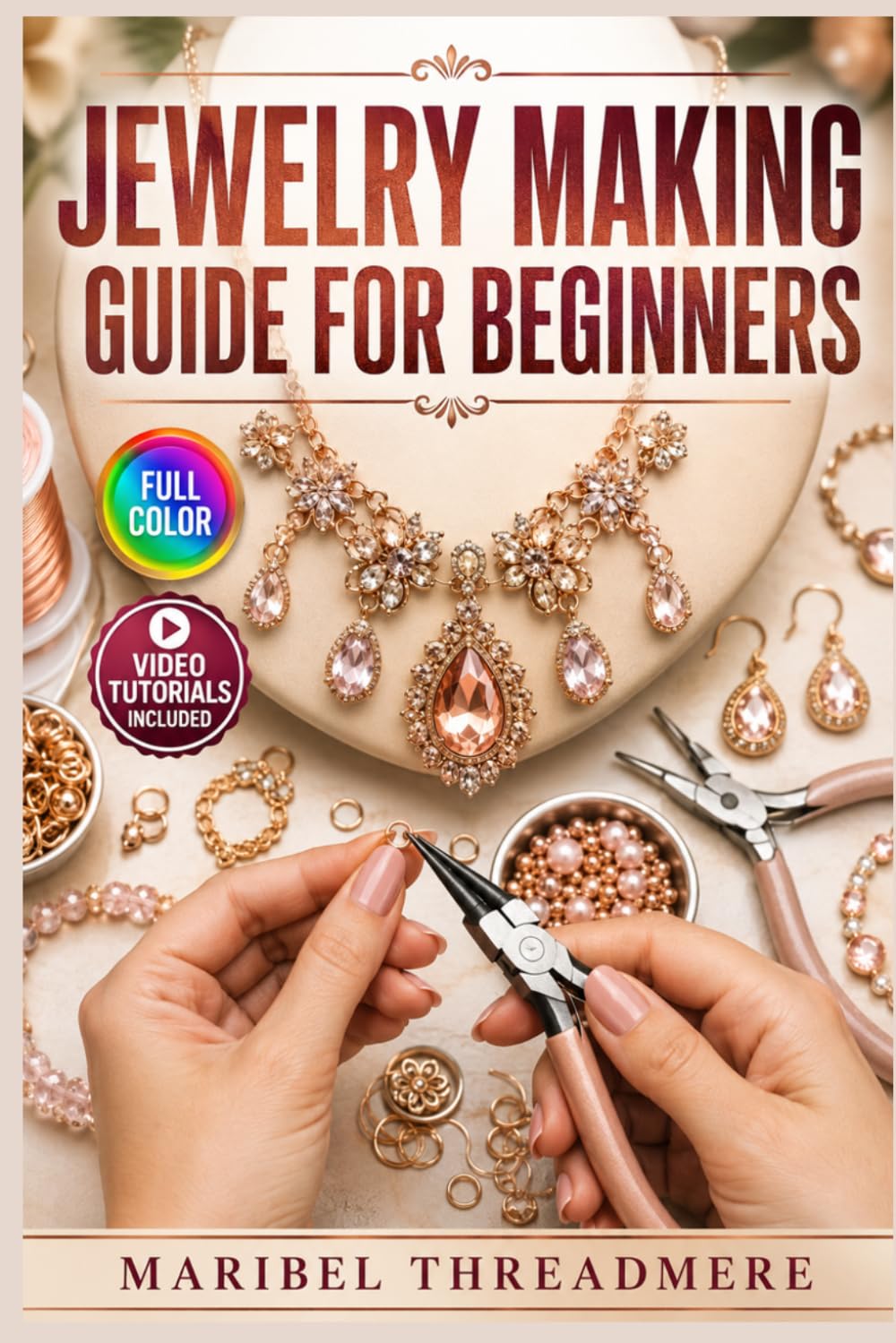 Jewelry Making Guide for Beginners: The fully illustrated guide to stunning handmade pieces from your first beads to confident designs, with no complicated techniques video tutorials included baixar o livro de graça