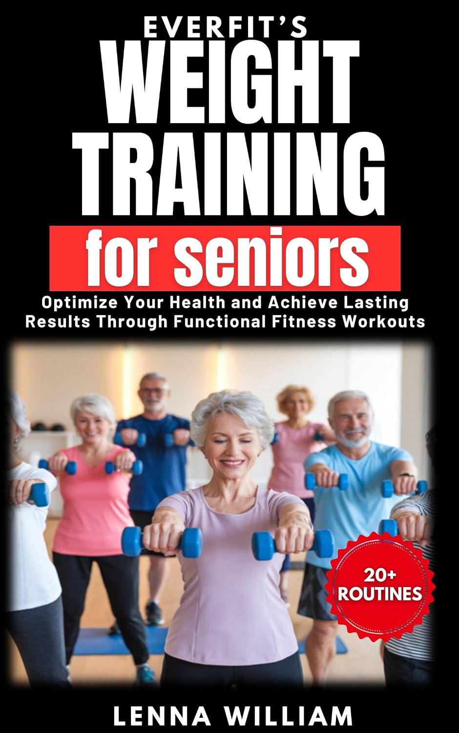 EverFit’s Weight Training for Seniors: Optimize Your Health and Achieve Lasting Results Through Functional Fitness Workouts (The EverFit Series Book 9) (English Edition) baixar livro de graça