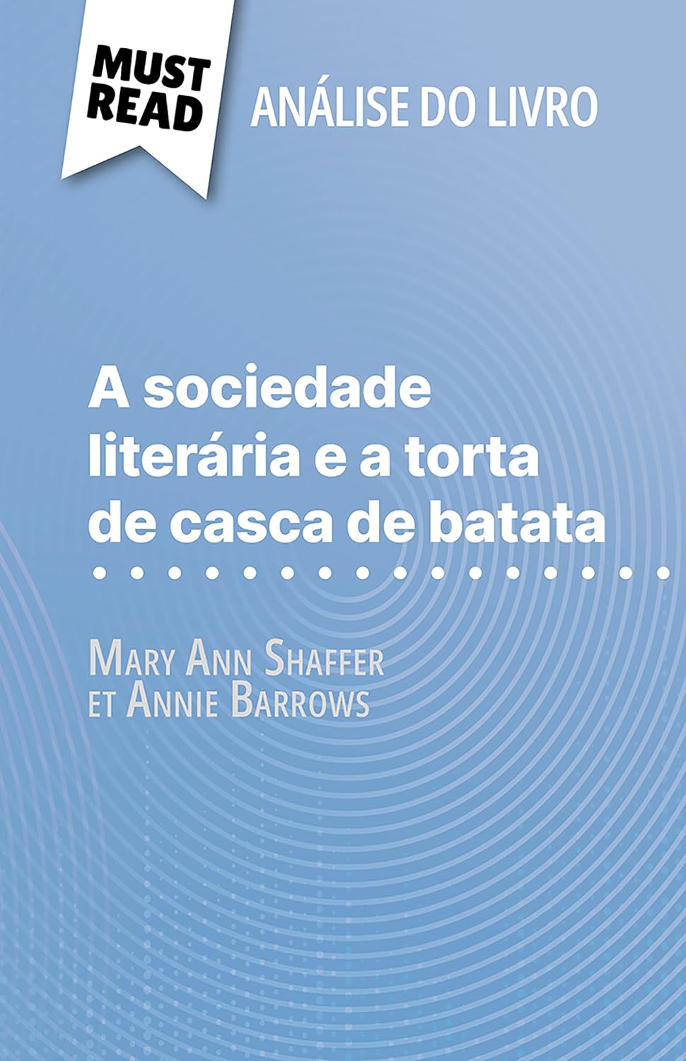 capítulo por capítulo baixar A sociedade literária e a torta de casca de batata de Mary Ann Shaffer e Annie Barrows (Análise do livro): Análise completa e resumo pormenorizado do trabalho