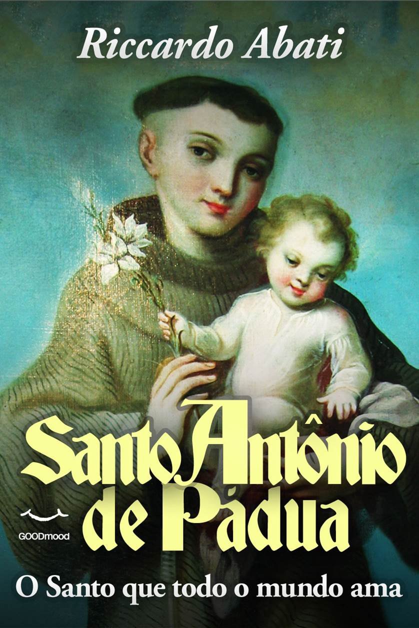 Santo Antônio de Pádua. O santo que todo o mundo ama baixar livro de graça