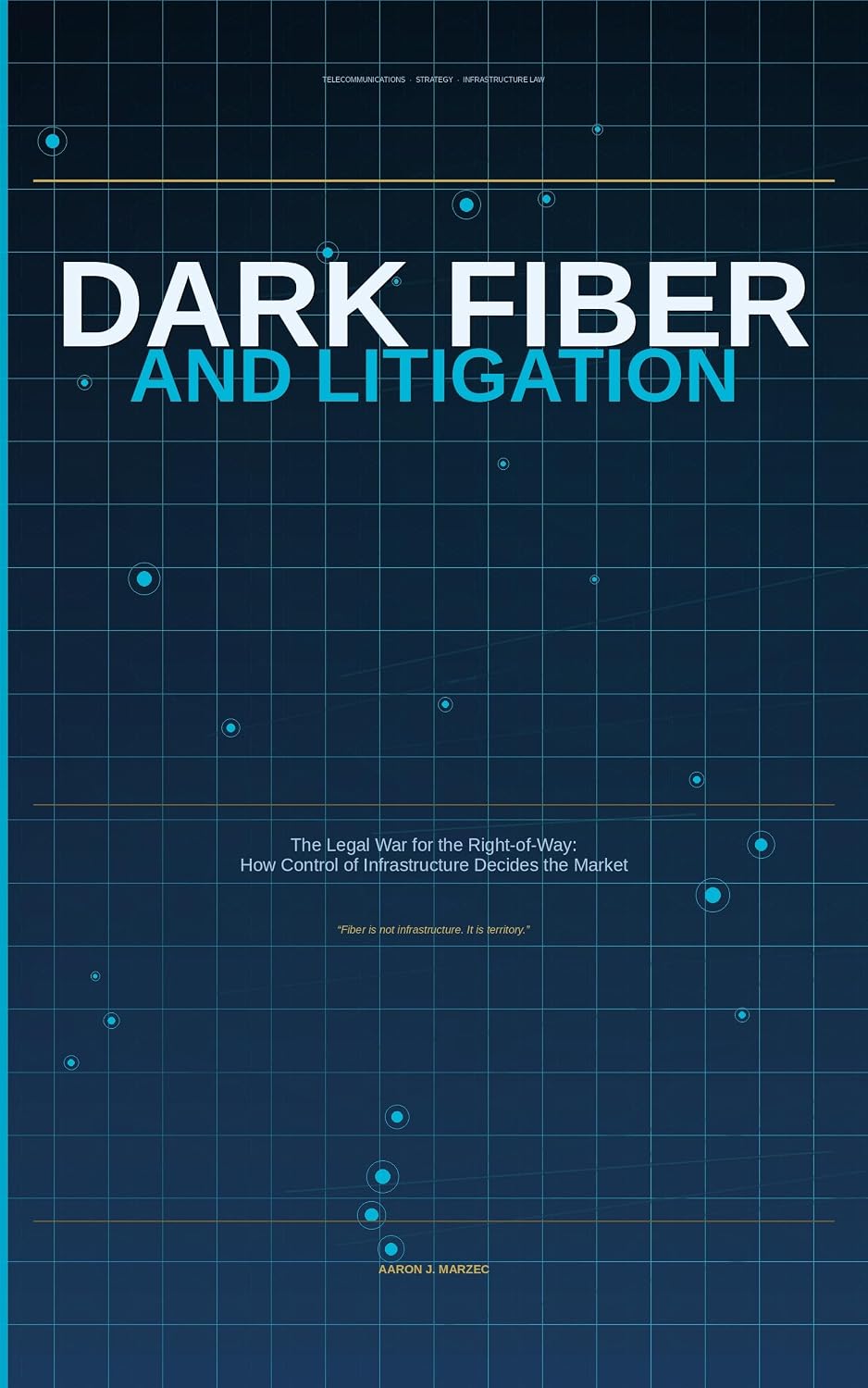 Dark Fiber and Litigation: The Legal War for the Right-of-Way: How Control of Infrastructure Decides the Market (English Edition) baixar livro de graça