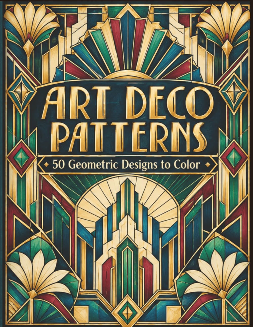 Art Deco Patterns: 50 Geometric Designs to Color: 50 Geometric Designs for Adults: Vintage 1920s Architecture, Gatsby Motifs, and Symmetrical Mandalas for Stress Relief baixar livro de graça