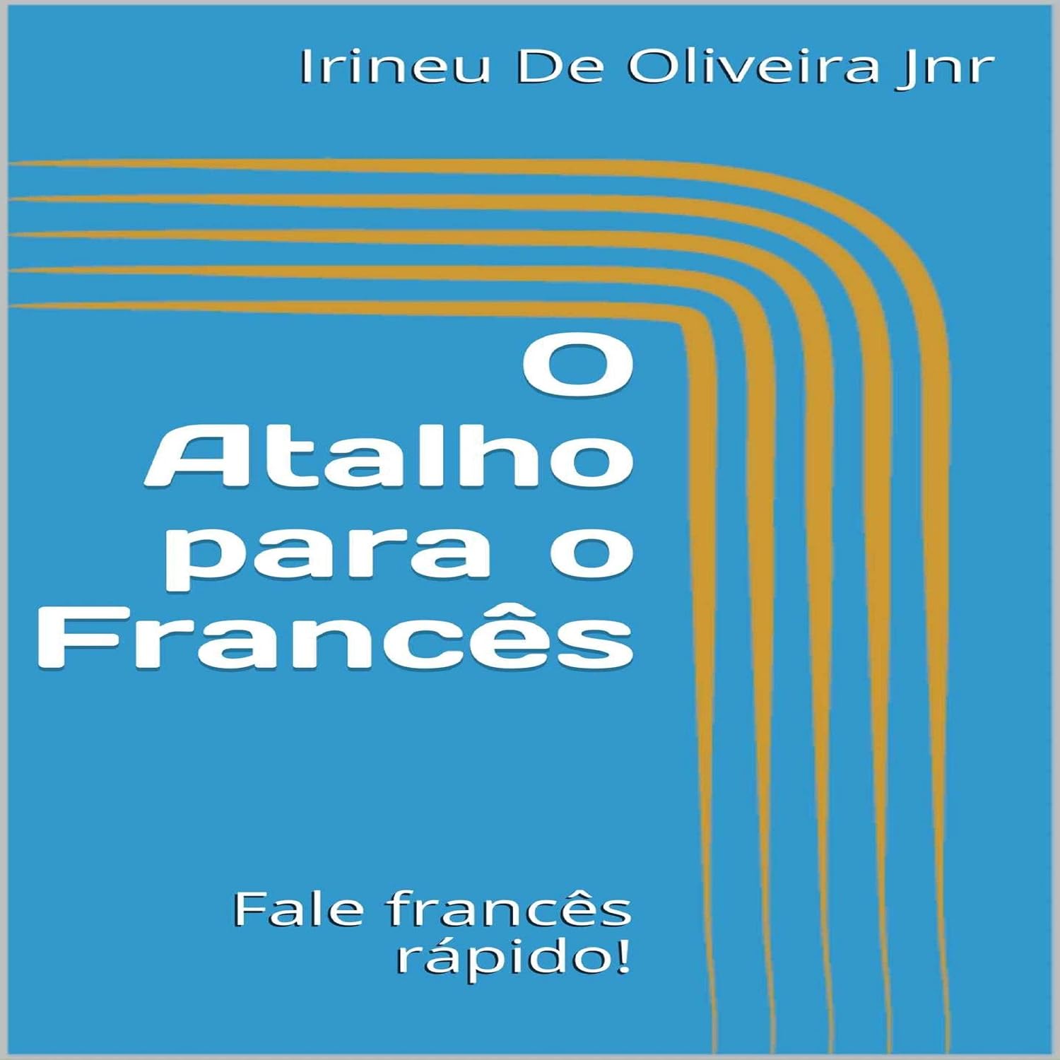 O Atalho para o Francês: Fale Francês Rápido! baixar livro de graça