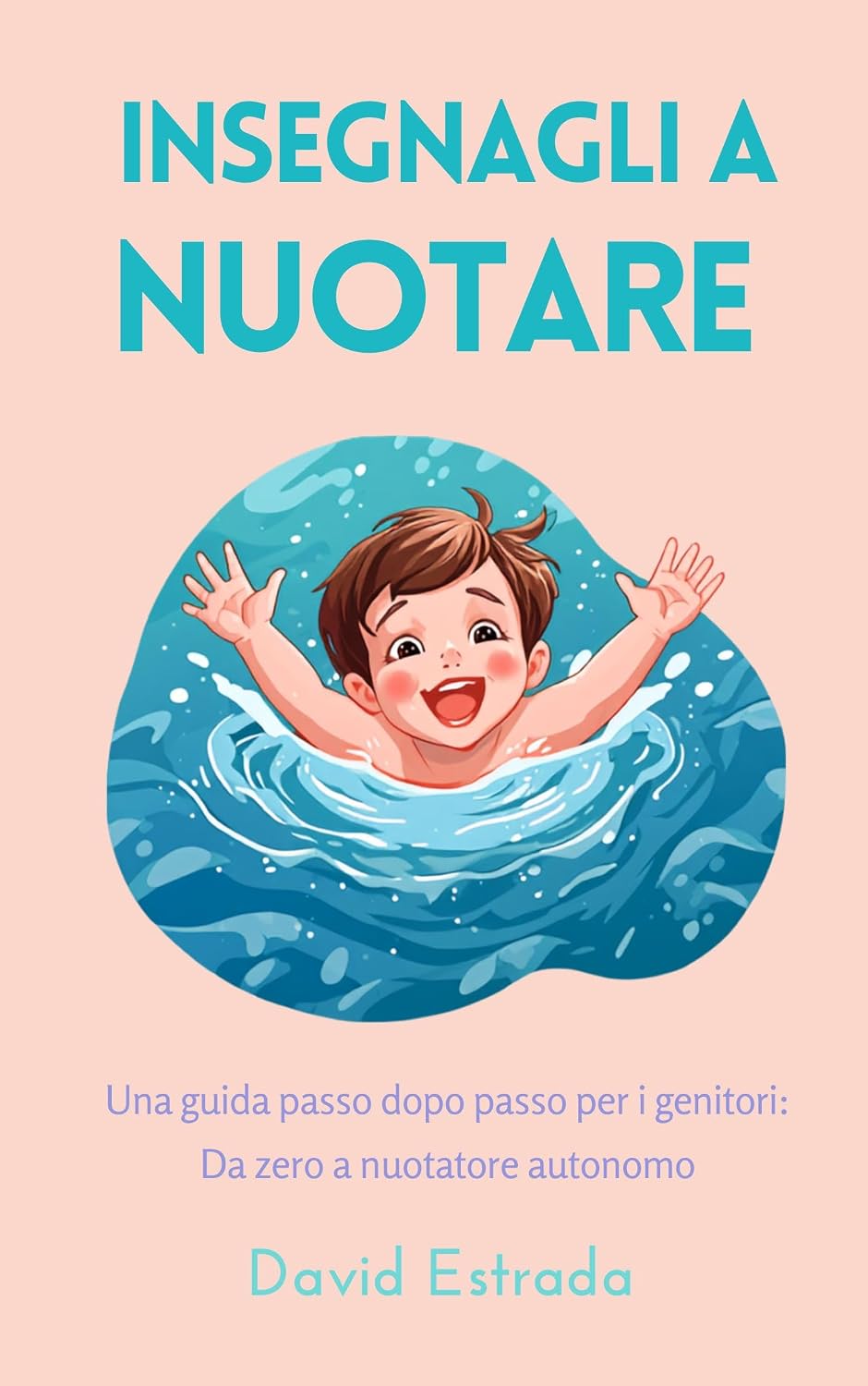 capítulo por capítulo baixar INSEGNAGLI A NUOTARE: Una guida passo passo per i genitori, da zero a nuotatore autonomo (Italian Edition)