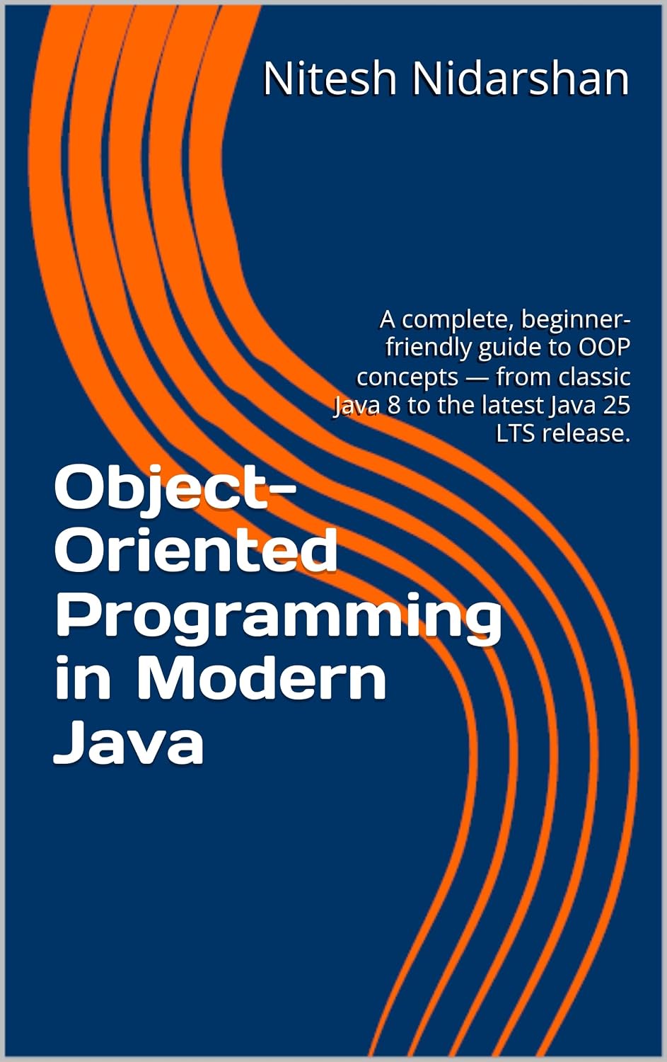 ler totalmente Object-Oriented Programming in Modern Java: A complete, beginner-friendly guide to OOP concepts — from classic Java 8 to the latest Java 25 LTS release. (English Edition)