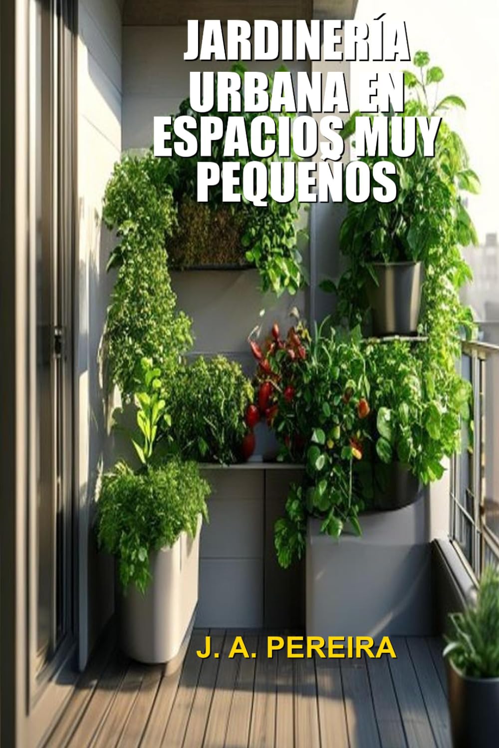 Jardinería Urbana en Espacios Muy Pequeños (Spanish Edition) baixar o livro de graça