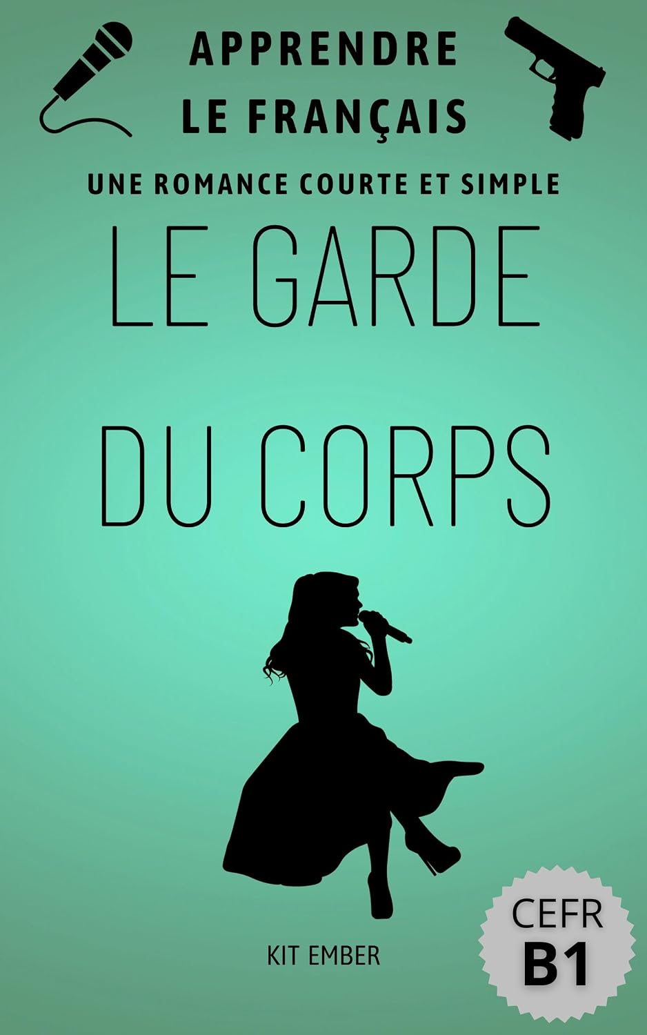 ler totalmente Le Garde Du Corps: Une romance simple et courte (Apprendre le Français pour les débutants CEFR B1) (French Edition)