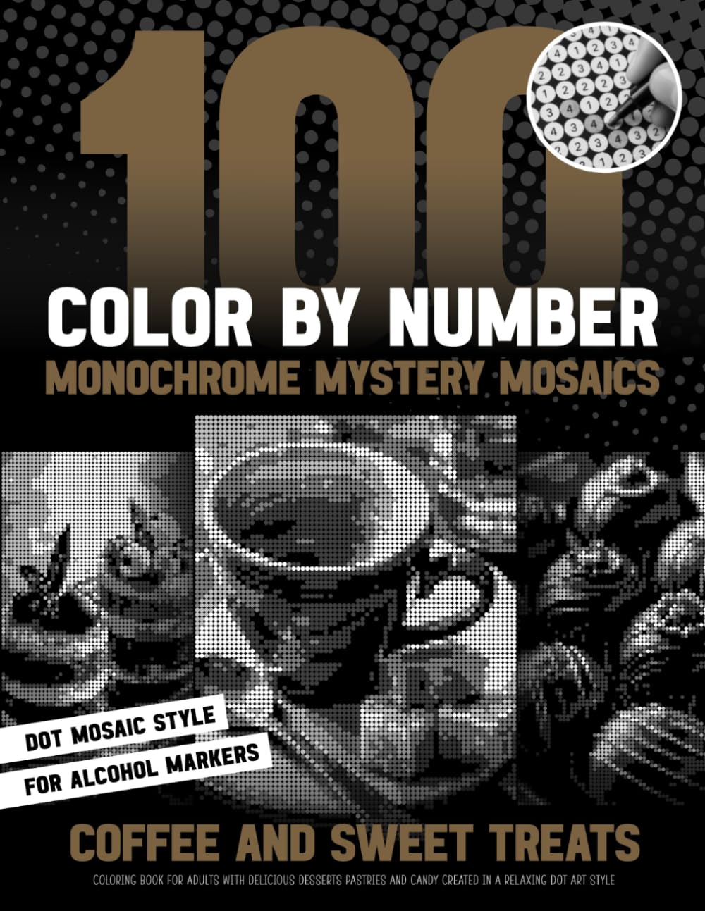 capítulo por capítulo baixar Coffee And Sweet Treats - 100 Color by Number Monochrome Mystery Mosaics: Coloring Book For Adults With Delicious Desserts Pastries And Candy Created... Dot Art Style (Inqa’s Monochrome Mysteries)