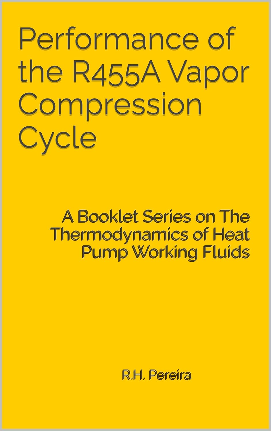 Performance of the R455A Vapor Compression Cycle: Issue of A Booklet Series on The Thermodynamics of Heat Pump Working Fluids (English Edition) baixar o livro de graça