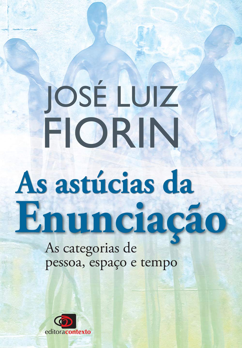 As astúcias da enunciação: As Categorias de Pessoa, Espaço e Tempo baixar o livro de graça