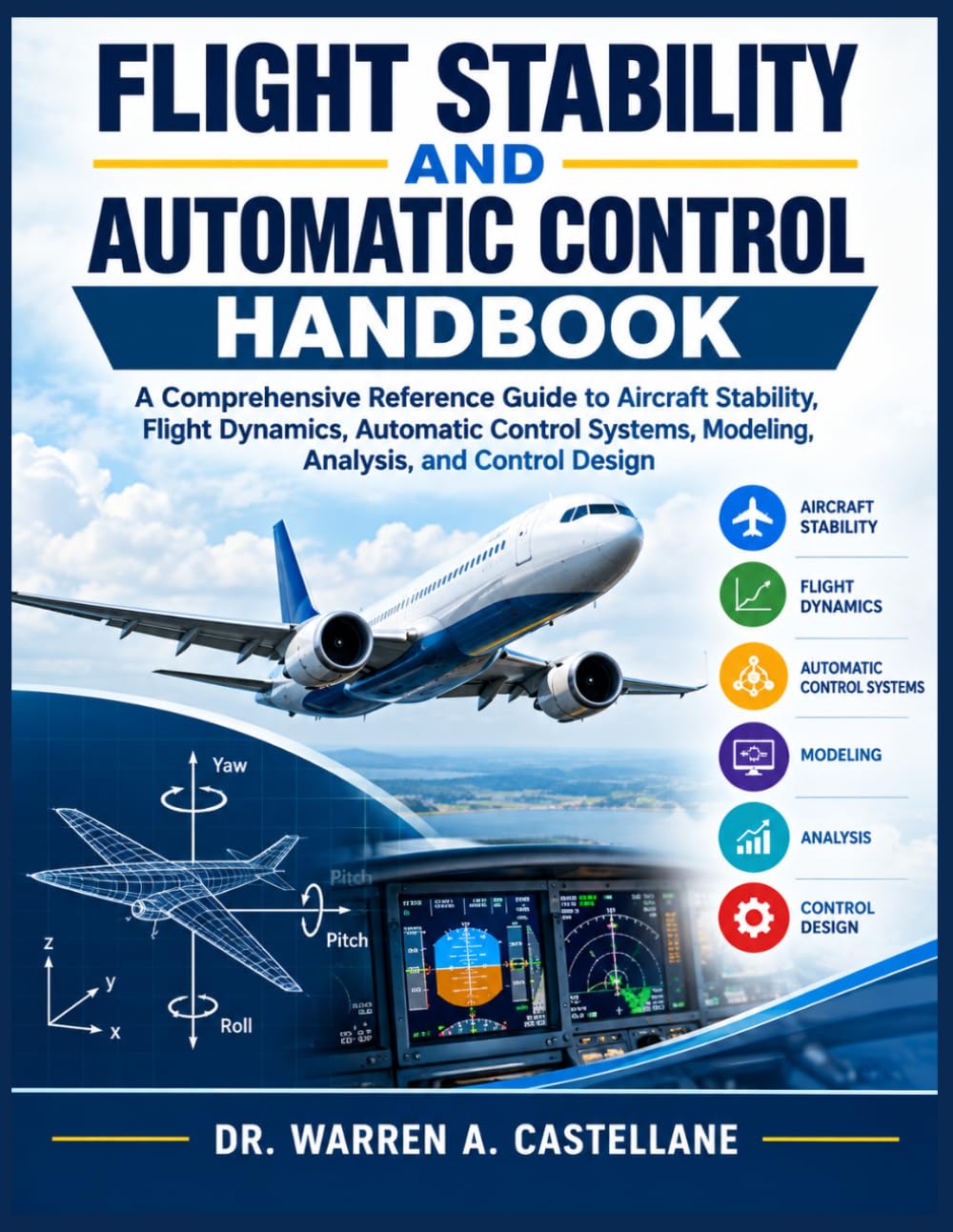 Flight Stability and Automatic Control Handbook: A Comprehensive Reference Guide to Aircraft Stability, Flight Dynamics, Automatic Control Systems, Modeling, Analysis, and Control Design baixar o livro de graça