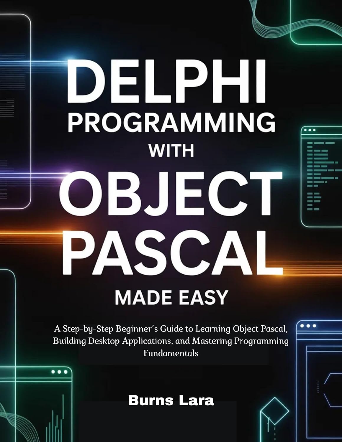 ler totalmente Delphi Programming with Object Pascal Made Easy: A Step-by-Step Beginner’s Guide to Learning Object Pascal, Building Desktop Applications, and Mastering Programming Fundamentals (English Edition)