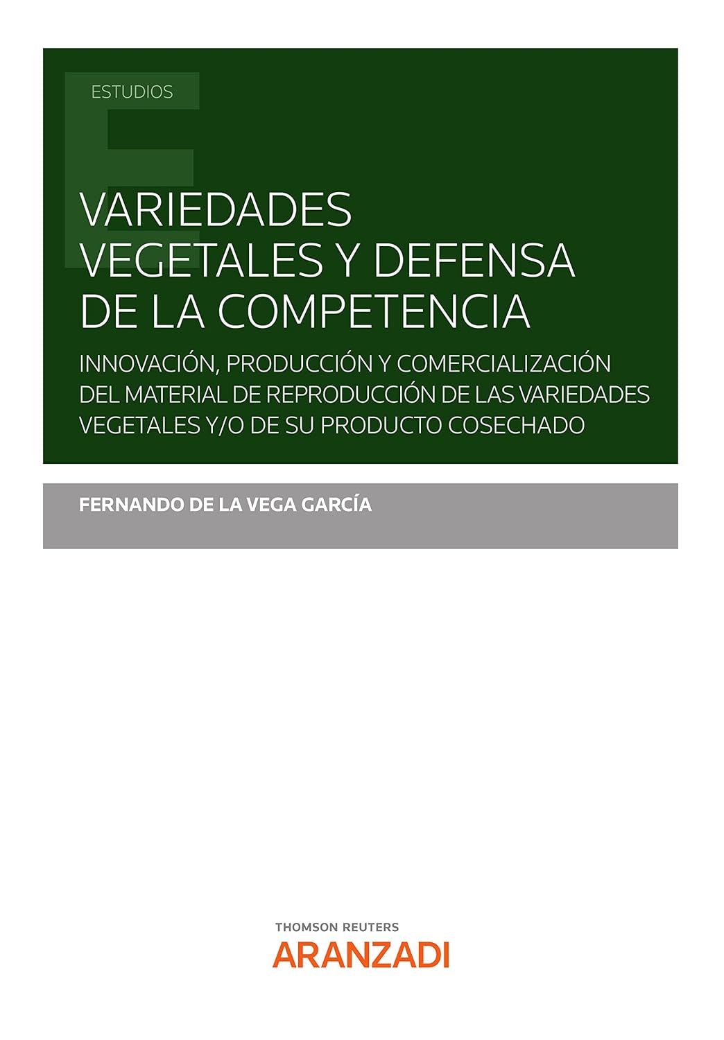 Variedades vegetales y defensa de la competencia. Innovación, producción y distribución del material de reproducción de variedades vegetales registradas... cosechado (Estudios) (Spanish Edition) baixar o livro de graça