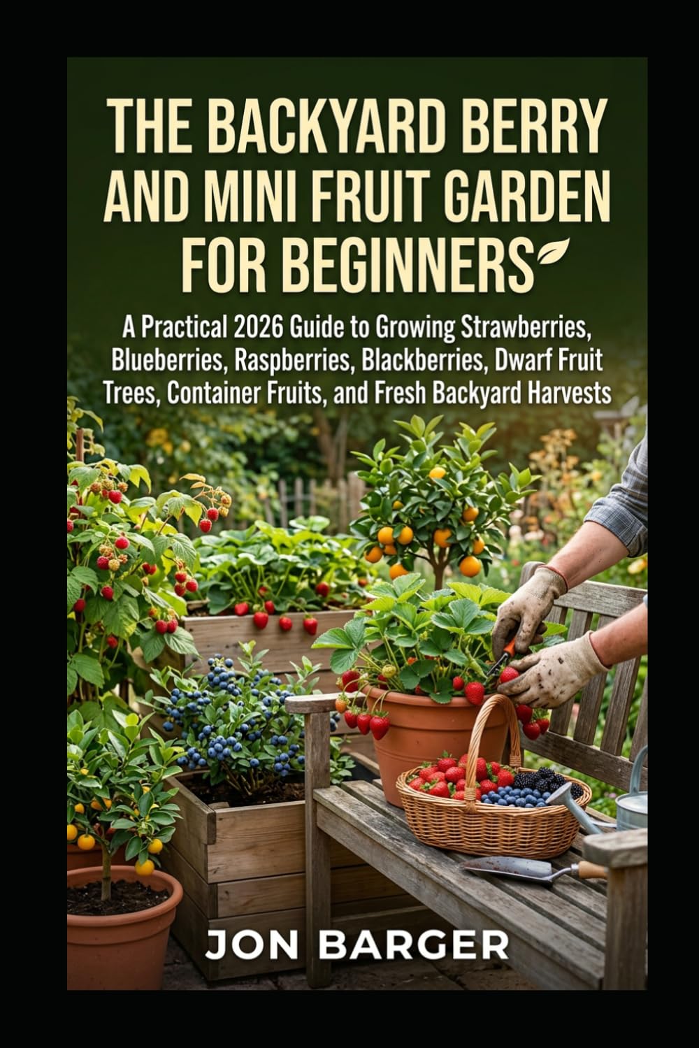 The Backyard Berry and Mini Fruit Garden For beginners: A Practical 2026 Guide to Growing Strawberries, Blueberries, Raspberries, Blackberries, Dwarf... Container Fruits, and Fresh Harvests: 1 baixar o livro de graça