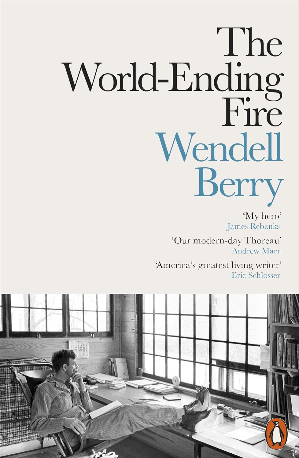 The World-Ending Fire: The Essential Wendell Berry (English Edition)