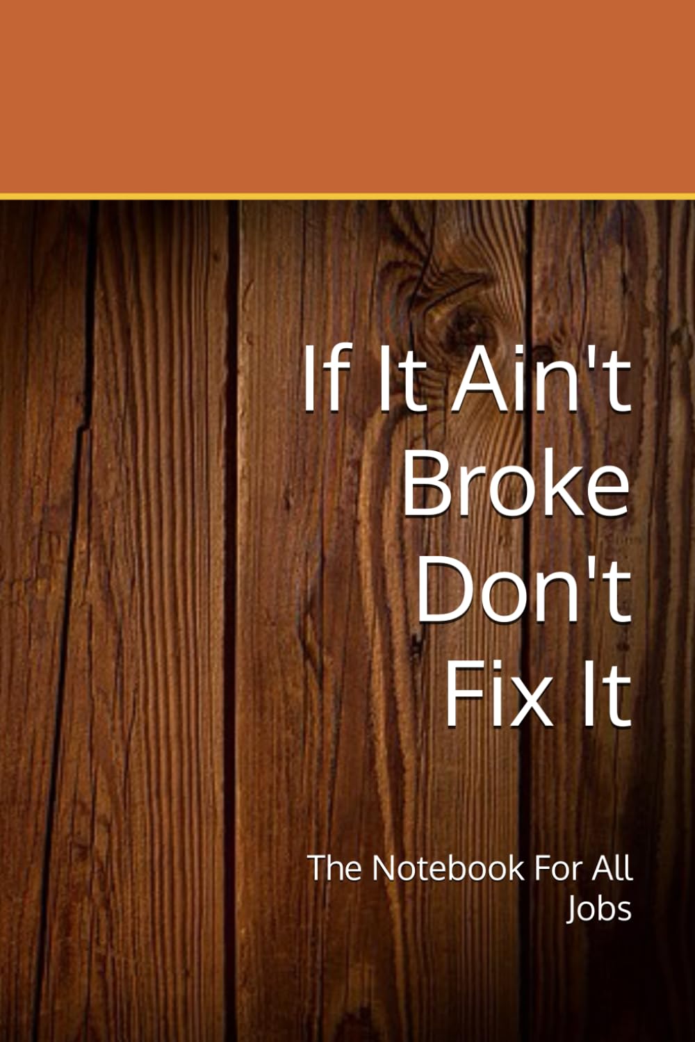 ler totalmente If It Ain't Broke Don't Fix It: The Notebook For All Jobs