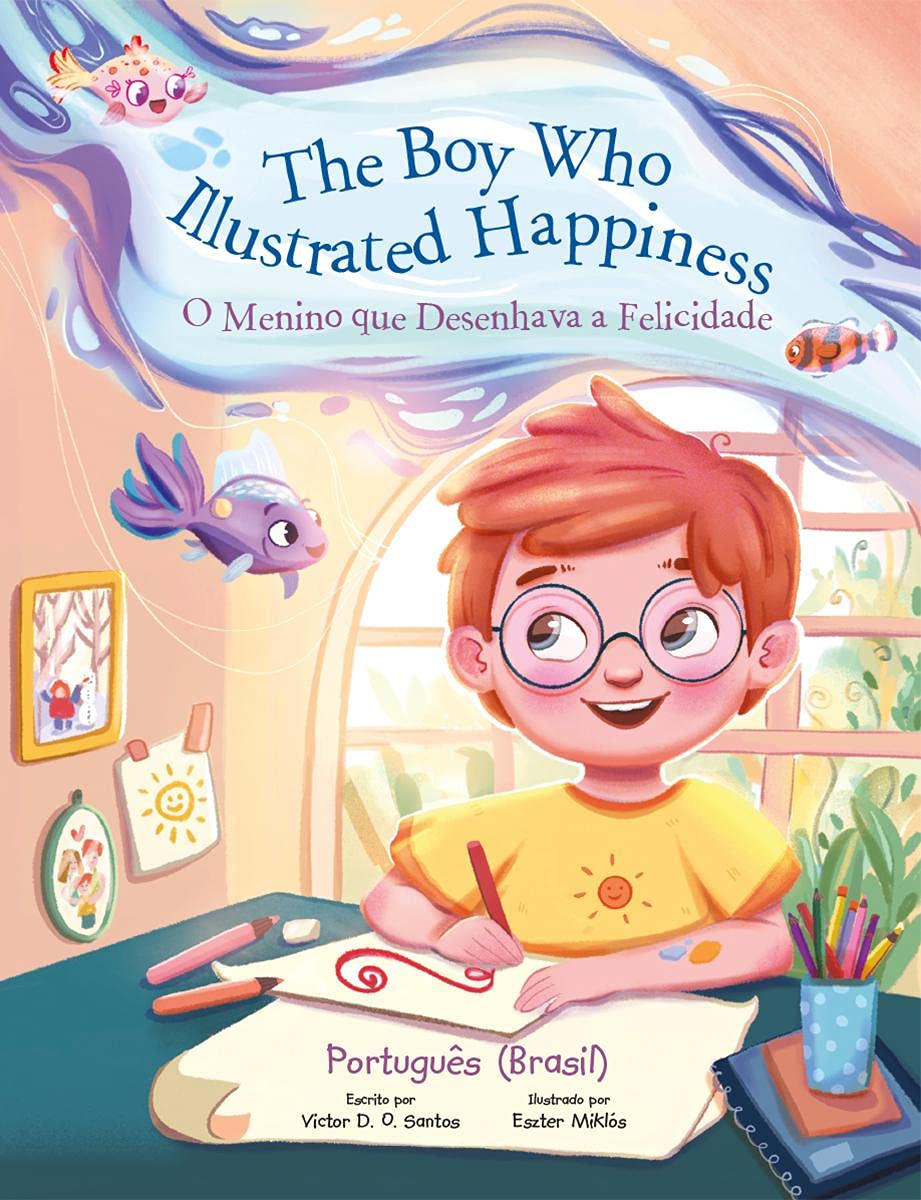 The Boy Who Illustrated Happiness / O Menino Que Desenhava a Felicidade - Portuguese (Brazil) Edition: Children's Picture Book baixar livro de graça