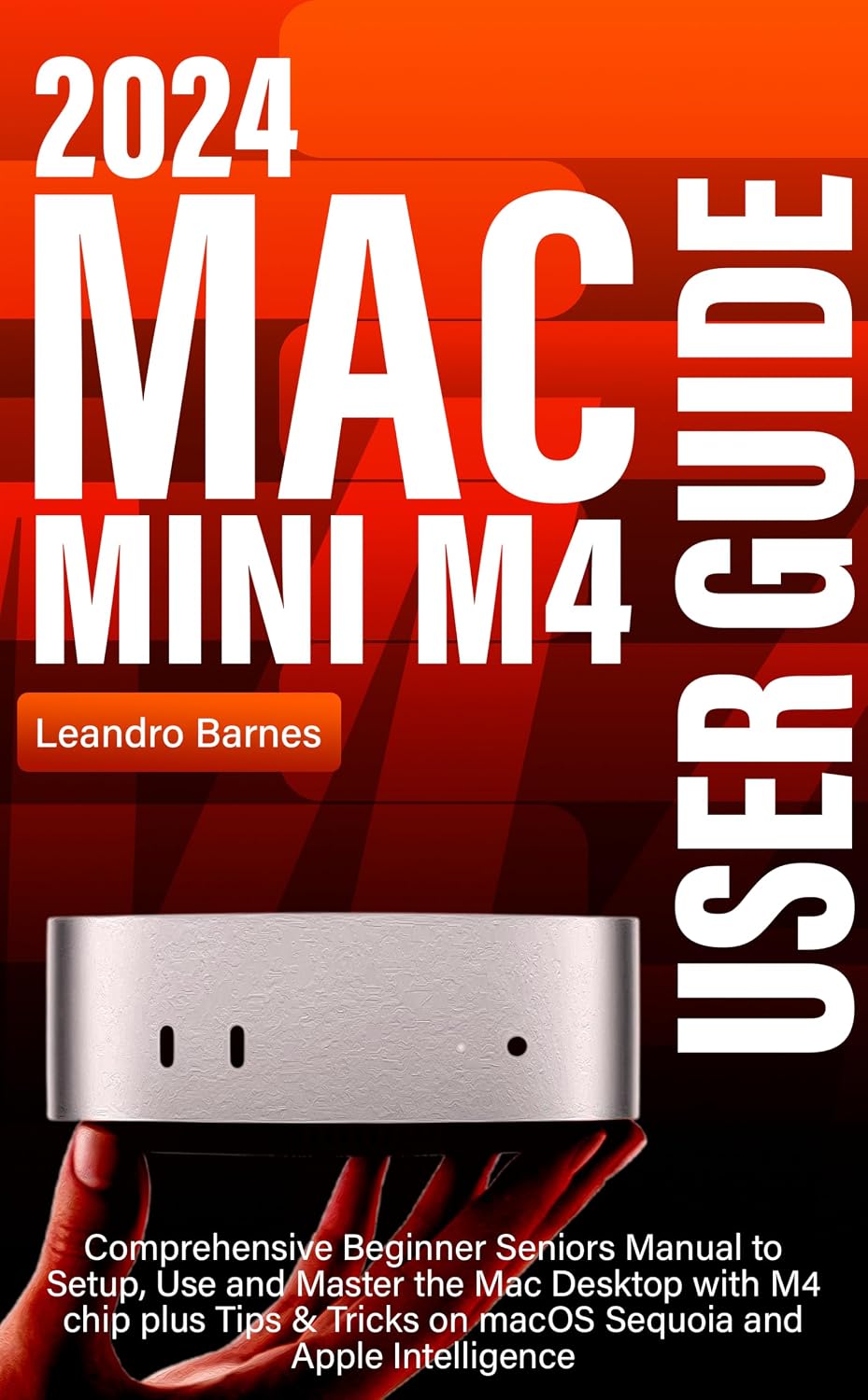 capítulo por capítulo baixar MAC MINI M4 USER GUIDE: Comprehensive Beginner Seniors Manual to Setup, Use and Master the 2024 Mac Desktop with M4 chip plus Tips & Tricks on macOS Sequoia and Apple Intelligence (English Edition)