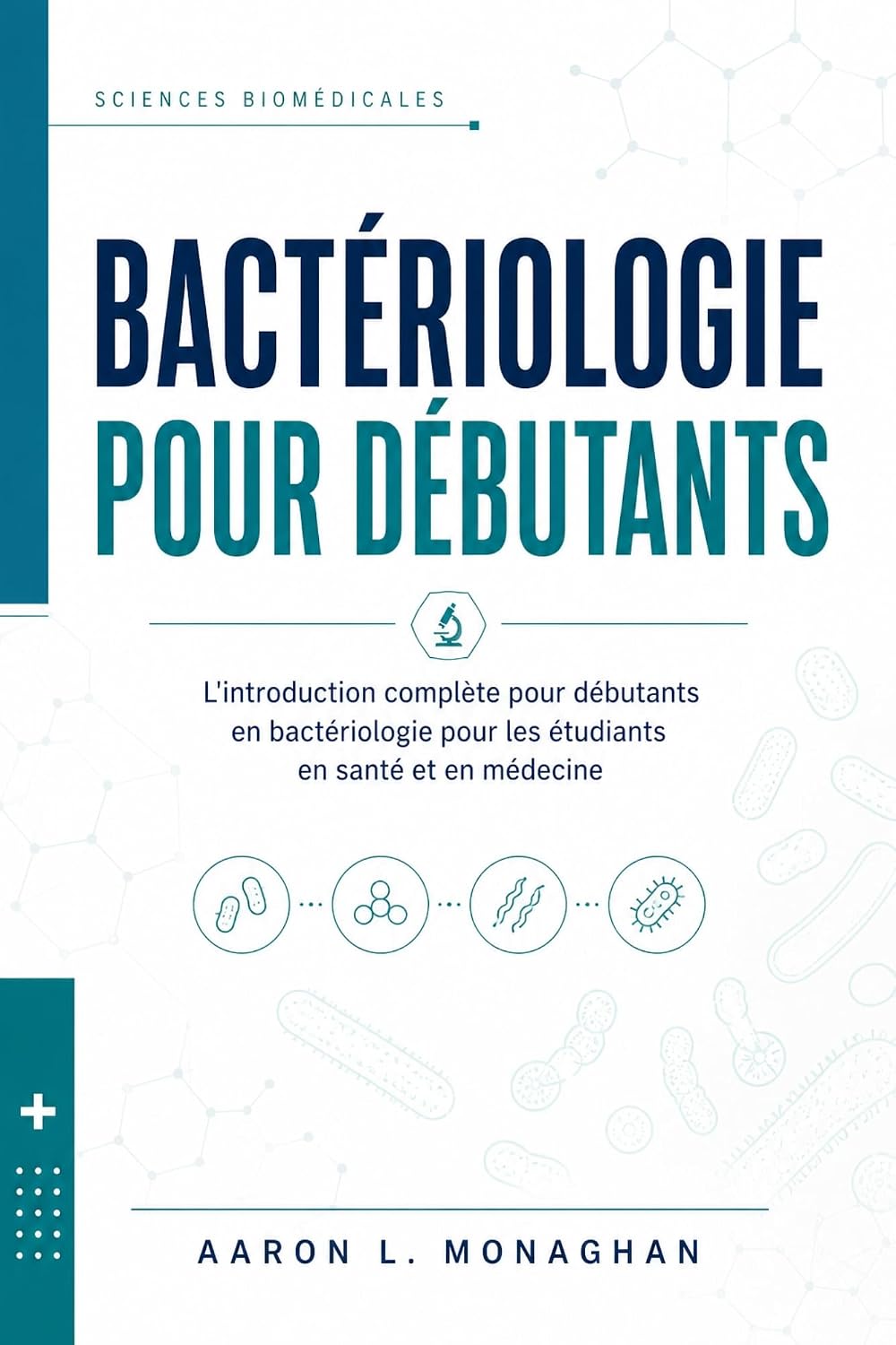 ler totalmente BACTÉRIOLOGIE POUR DÉBUTANTS: L'introduction complète pour débutants en bactériologie pour les étudiants en santé et en médecine (French Edition)