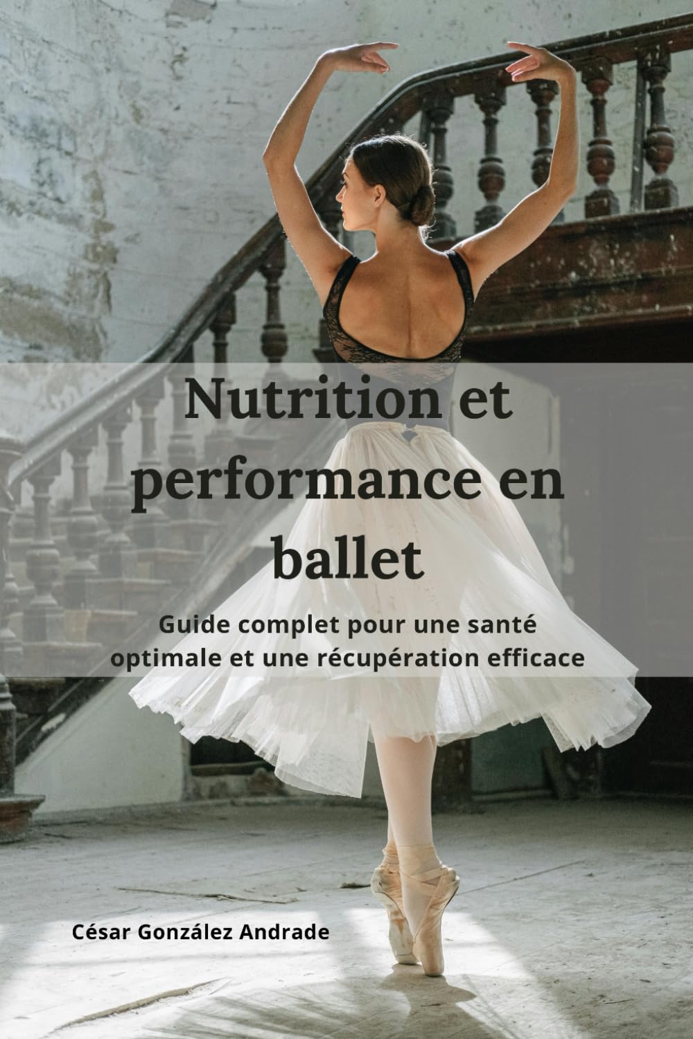 ler totalmente Nutrition et performance en ballet: Guide complet pour une santé optimale et une récupération efficace (French Edition)
