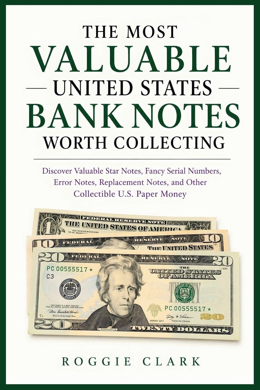 The Most Valuable United States Bank Notes Worth Collecting: Discover Valuable Star Notes, Fancy Serial Numbers, Error Notes, Replacement Notes, and Other Collectible U.S. Paper Money baixar livro de graça